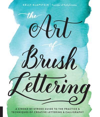 The Art of Brush Lettering- Kelly Klapstein